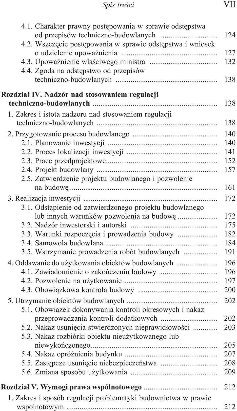 Zakres i istota nadzoru nad stosowaniem regulacji techniczno-budowlanych... 138 2. Przygotowanie procesu budowlanego... 140 2.1. Planowanie inwestycji... 140 2.2. Proces lokalizacji inwestycji... 141 2.