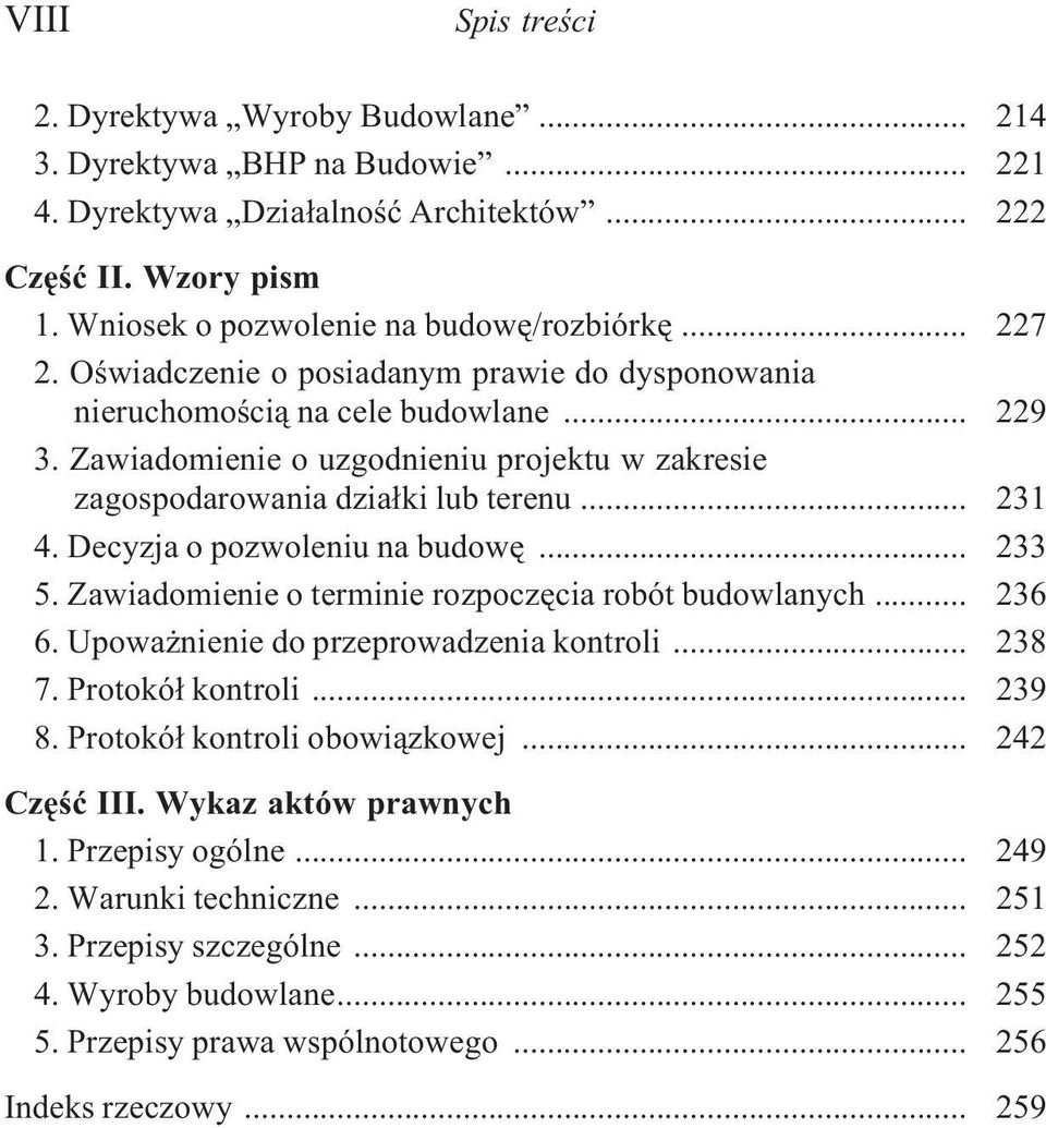 Decyzja o pozwoleniu na budowê... 233 5. Zawiadomienie o terminie rozpoczêcia robót budowlanych... 236 6. Upowa nienie do przeprowadzenia kontroli... 238 7. Protokó³ kontroli... 239 8.