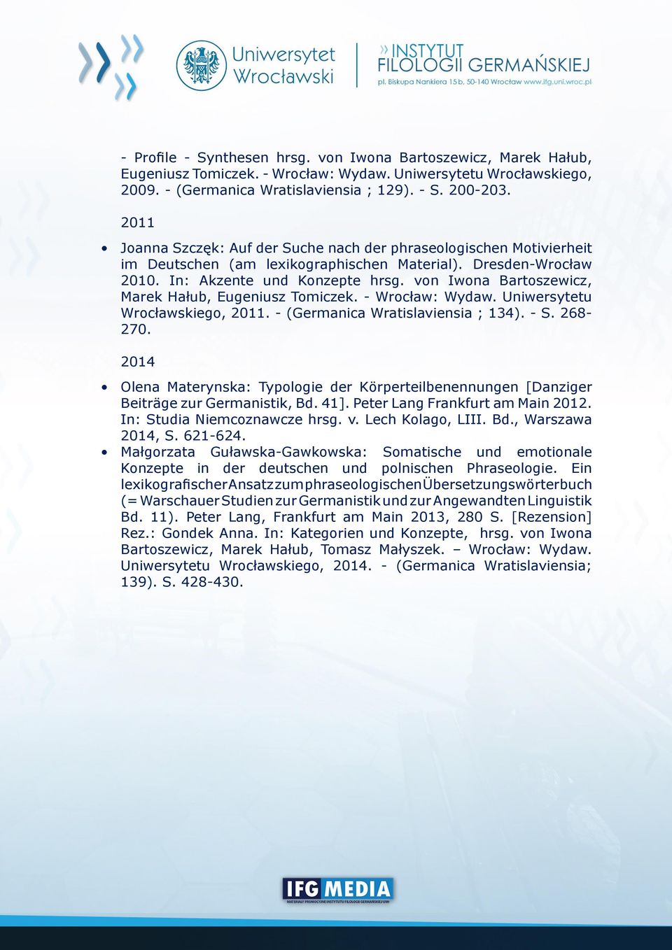 von Iwona Bartoszewicz, Marek Hałub, Eugeniusz Tomiczek. - Wrocław: Wydaw. Uniwersytetu Wrocławskiego, 2011. - (Germanica Wratislaviensia ; 134). - S. 268-270.