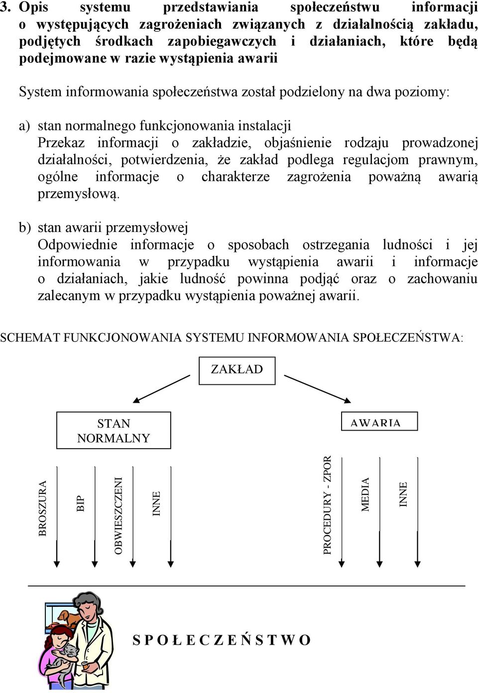 prowadzonej działalności, potwierdzenia, że zakład podlega regulacjom prawnym, ogólne informacje o charakterze zagrożenia poważną awarią przemysłową.