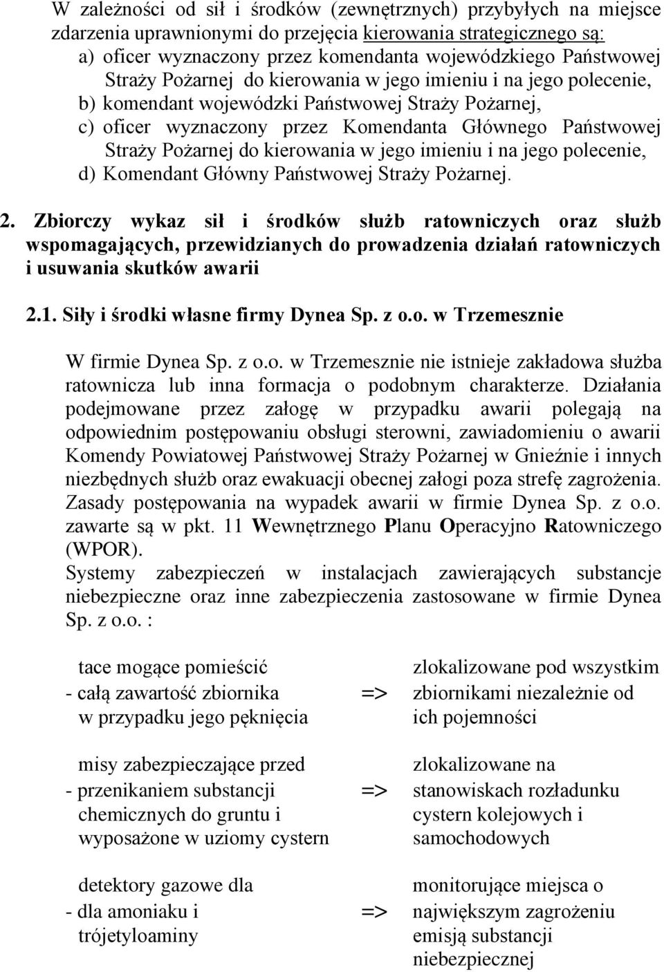kierowania w jego imieniu i na jego polecenie, d) Komendant Główny Państwowej Straży Pożarnej. 2.