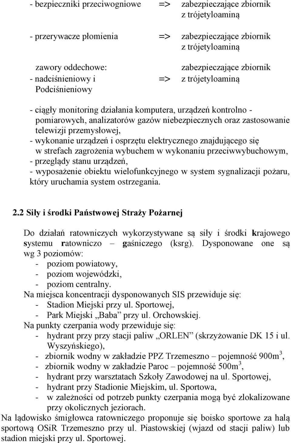 przemysłowej, - wykonanie urządzeń i osprzętu elektrycznego znajdującego się w strefach zagrożenia wybuchem w wykonaniu przeciwwybuchowym, - przeglądy stanu urządzeń, - wyposażenie obiektu