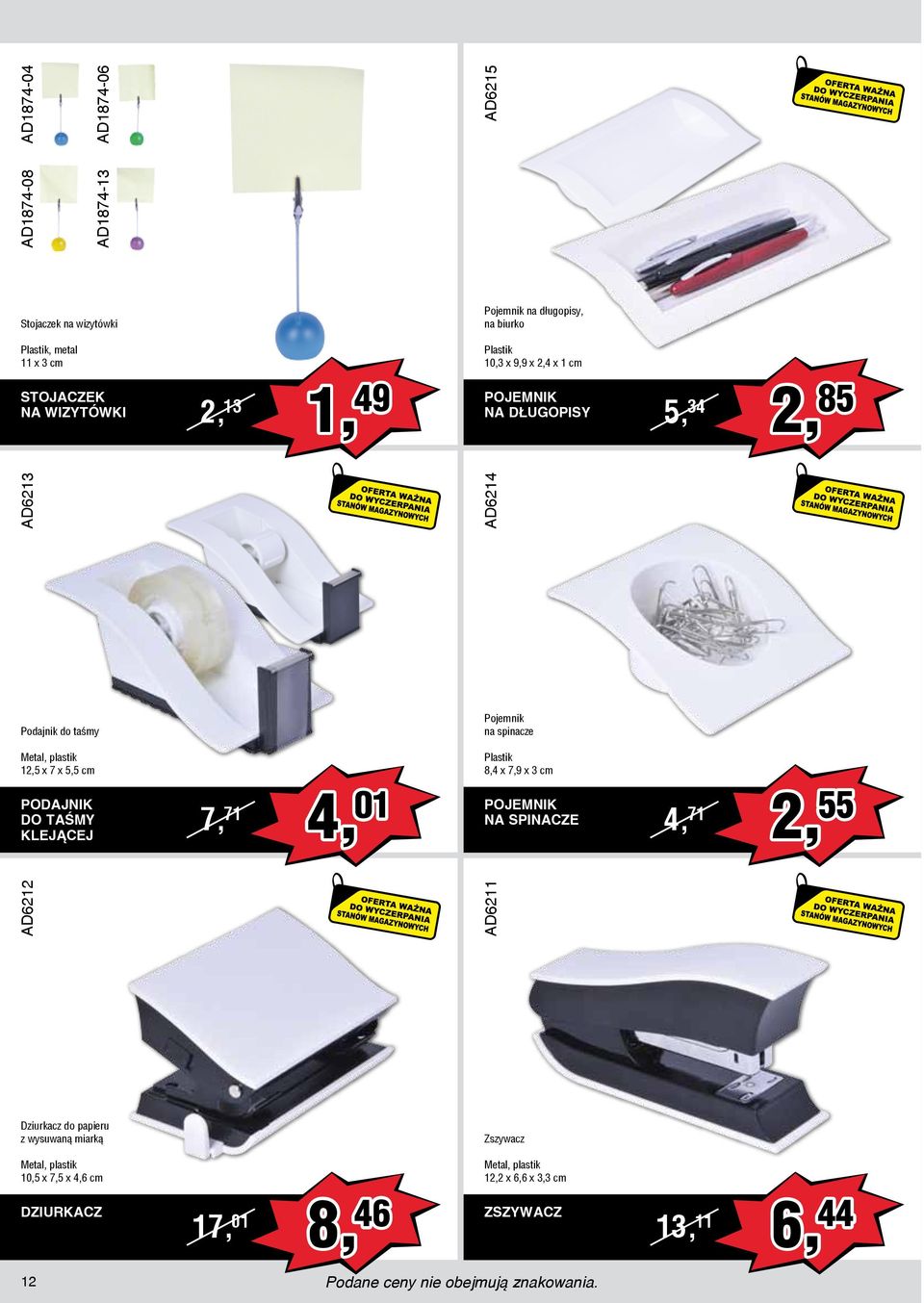 Podajnik do taśmy, plastik 12,5 x 7 x 5,5 cm PODAJNIK DO TAŚMY KLEJĄCEJ 7, 71 4, 01 2, 55 POJEMNIK NA SPINACZE 4, 71 Dziurkacz do papieru z wysuwaną