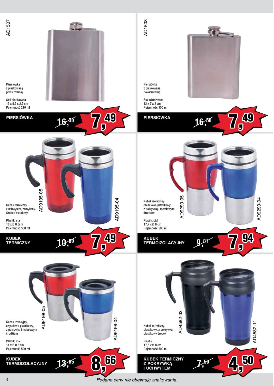Środek metalowy Plastik, stal 18 x Ø 8,3cm Pojemność 500 ml KUBEK TERMICZNY AD9195-05 10, 80 AD9195-04 Kubek izolacyjny, częściowo plastikowy, z pokrywką i metalowym środkiem Plastik, stal 17,7 x Ø 8