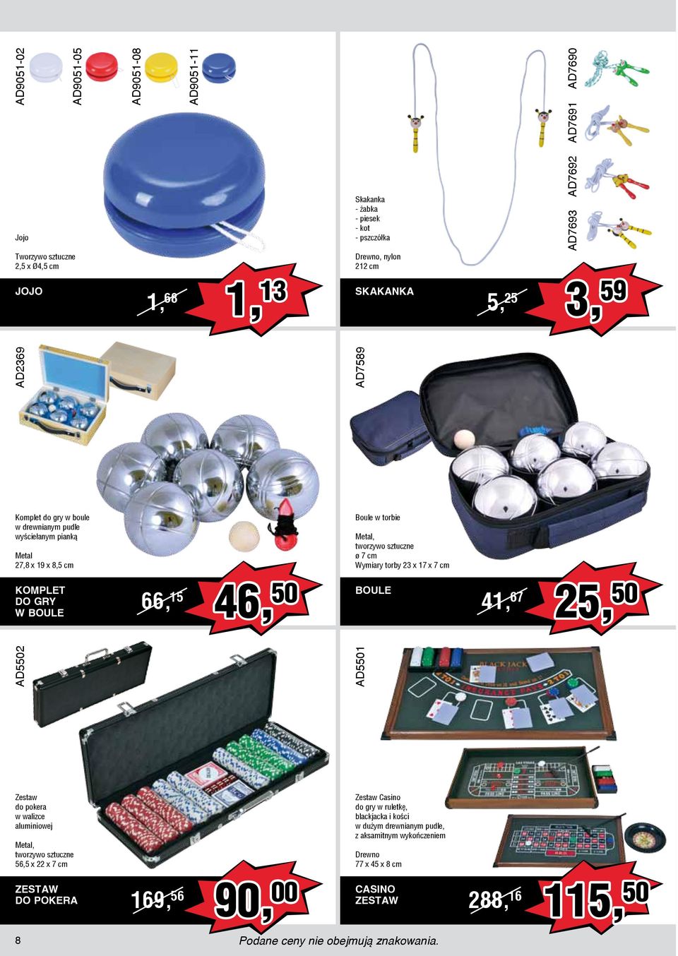 torby 23 x 17 x 7 cm KOMPLET DO GRY W BOULE 66, 15 46, 50 BOULE 41, 67 25, 50 Zestaw do pokera w walizce aluminiowej, tworzywo sztuczne 56,5 x 22 x 7 cm Zestaw Casino do gry w ruletkę,