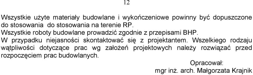 W przypadku niejasności skontaktować się z projektantem.