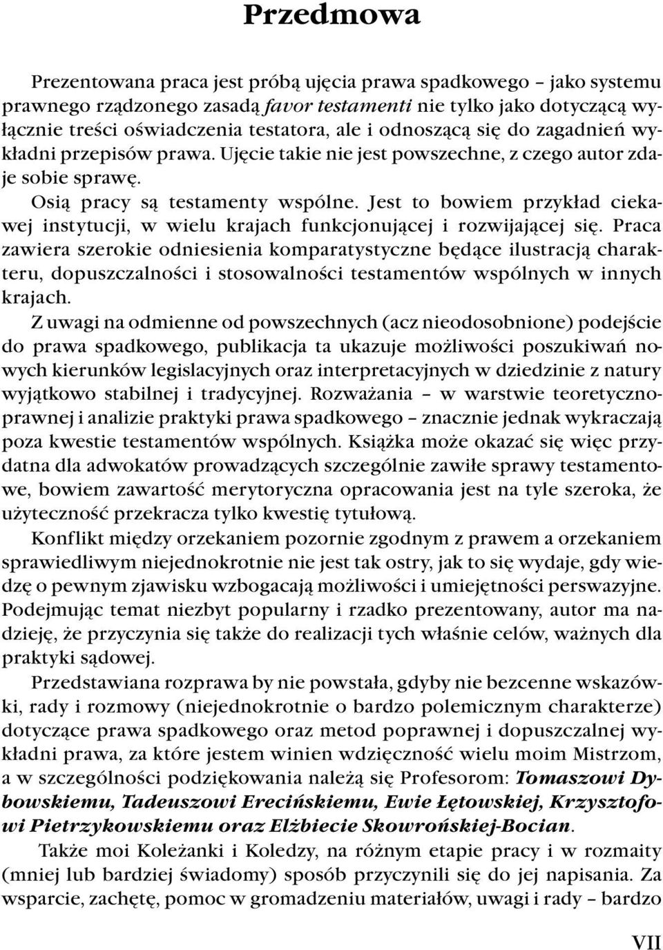 Jest to bowiem przykład ciekawej instytucji, w wielu krajach funkcjonującej i rozwijającej się.