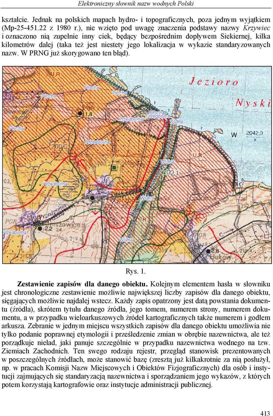w wykazie standaryzowanych nazw. W PRNG już skorygowano ten błąd). Rys. 1. Zestawienie zapisów dla danego obiektu.