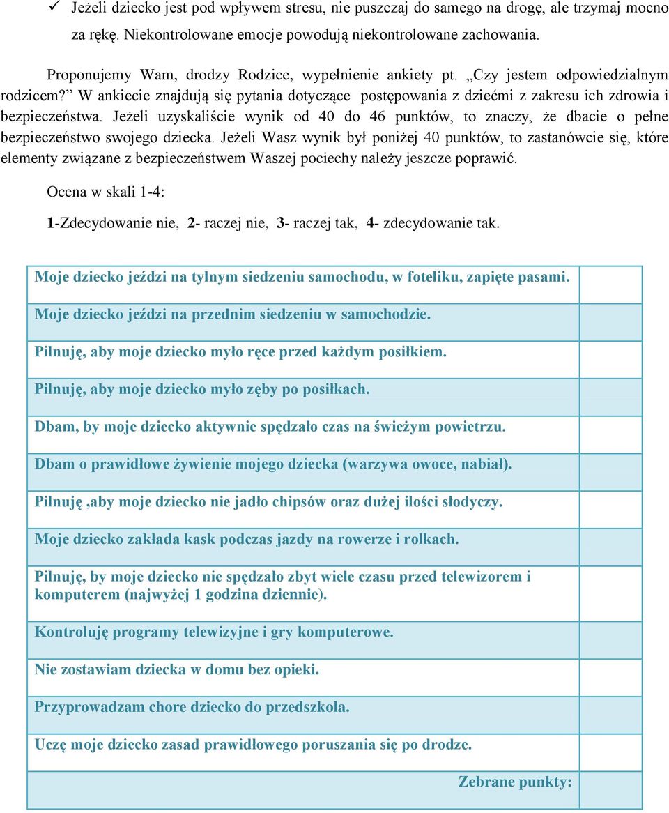 Jeżeli uzyskaliście wynik od 40 do 46 punktów, to znaczy, że dbacie o pełne bezpieczeństwo swojego dziecka.