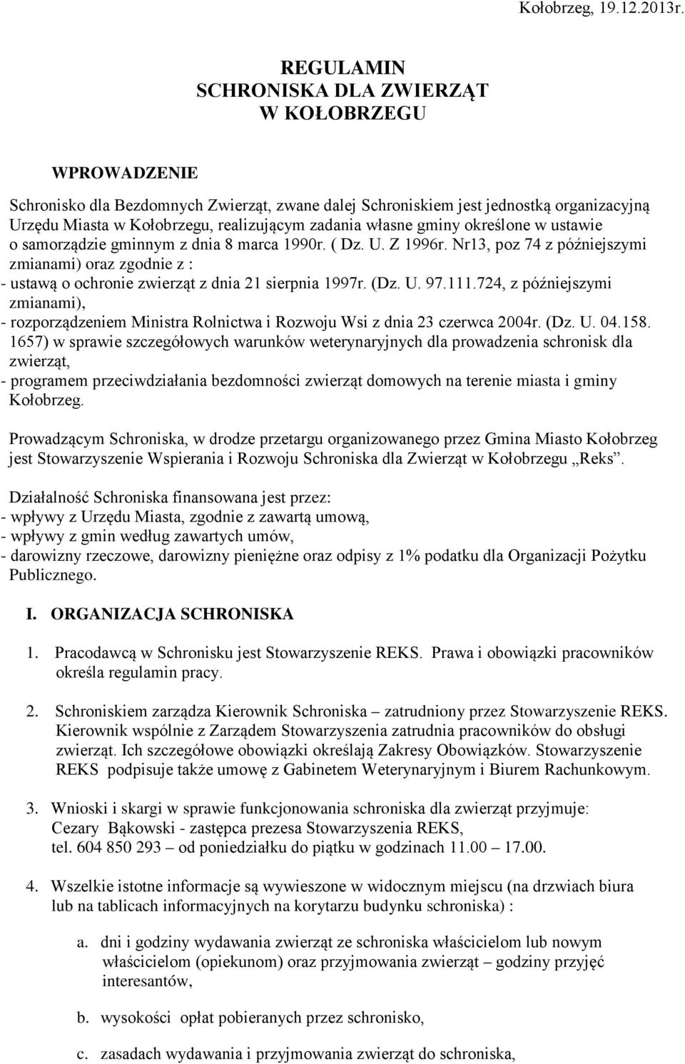 własne gminy określone w ustawie o samorządzie gminnym z dnia 8 marca 1990r. ( Dz. U. Z 1996r.