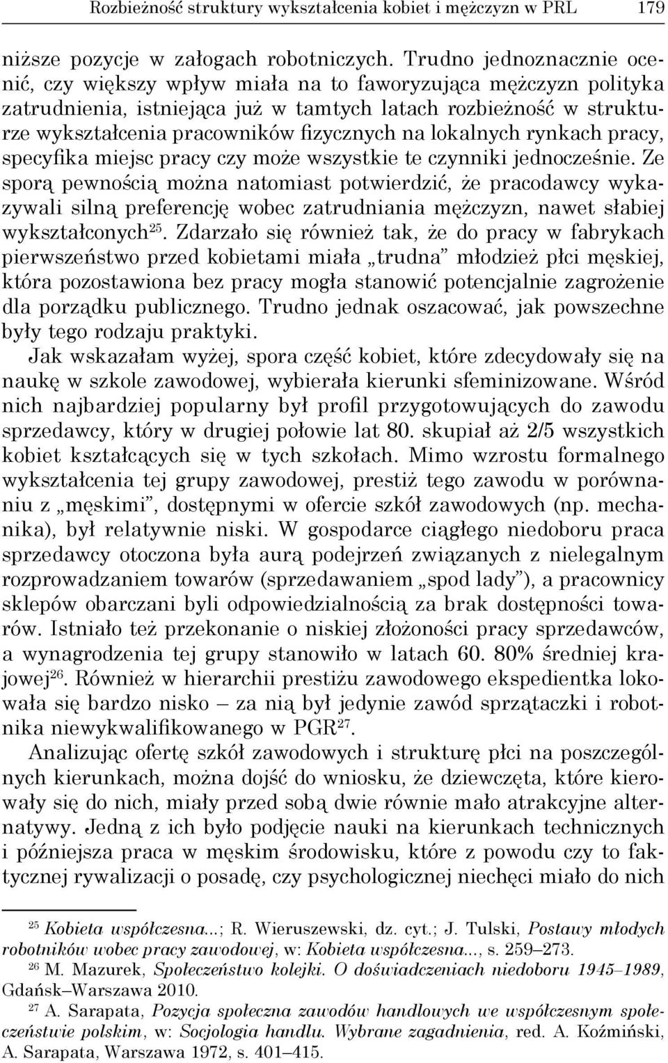 na lokalnych rynkach pracy, specyfika miejsc pracy czy może wszystkie te czynniki jednocześnie.