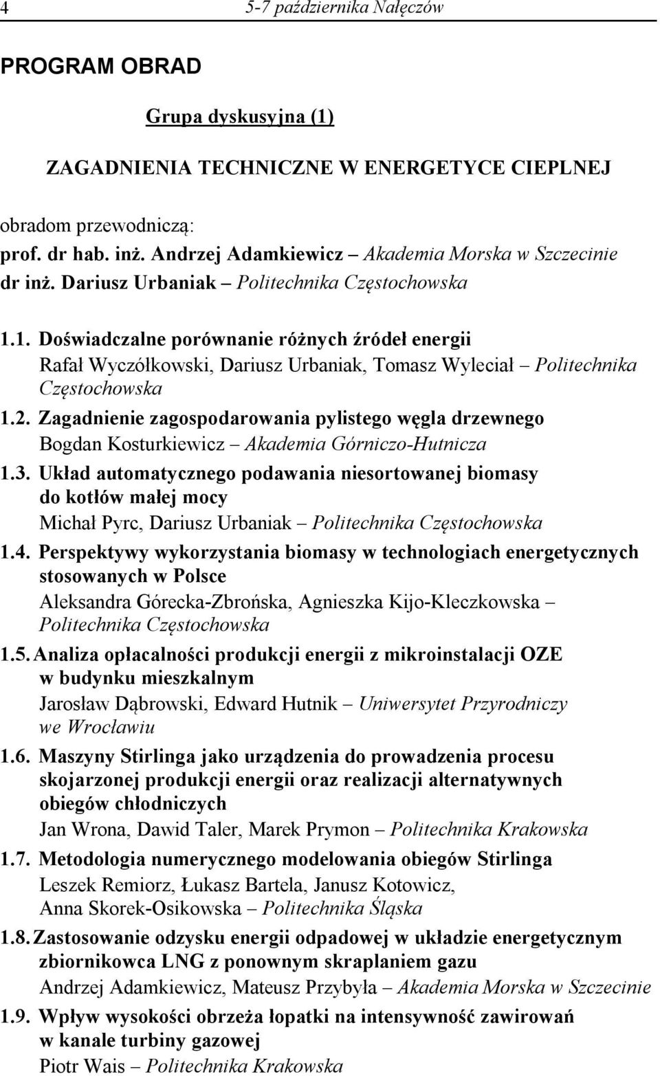 1. Doświadczalne porównanie różnych źródeł energii Rafał Wyczółkowski, Dariusz Urbaniak, Tomasz Wyleciał Politechnika Częstochowska 1.2.