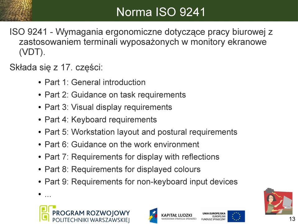 części: Part 1: General introduction Part 2: Guidance on task requirements Part 3: Visual display requirements Part 4: Keyboard