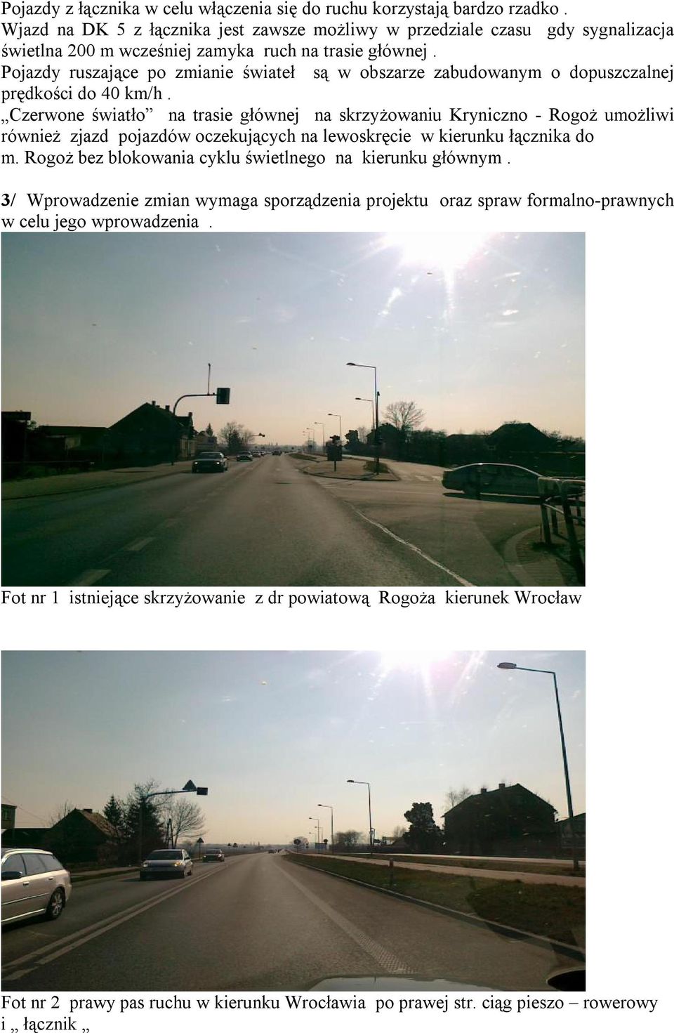 Pojazdy ruszające po zmianie świateł są w obszarze zabudowanym o dopuszczalnej prędkości do 40 km/h.