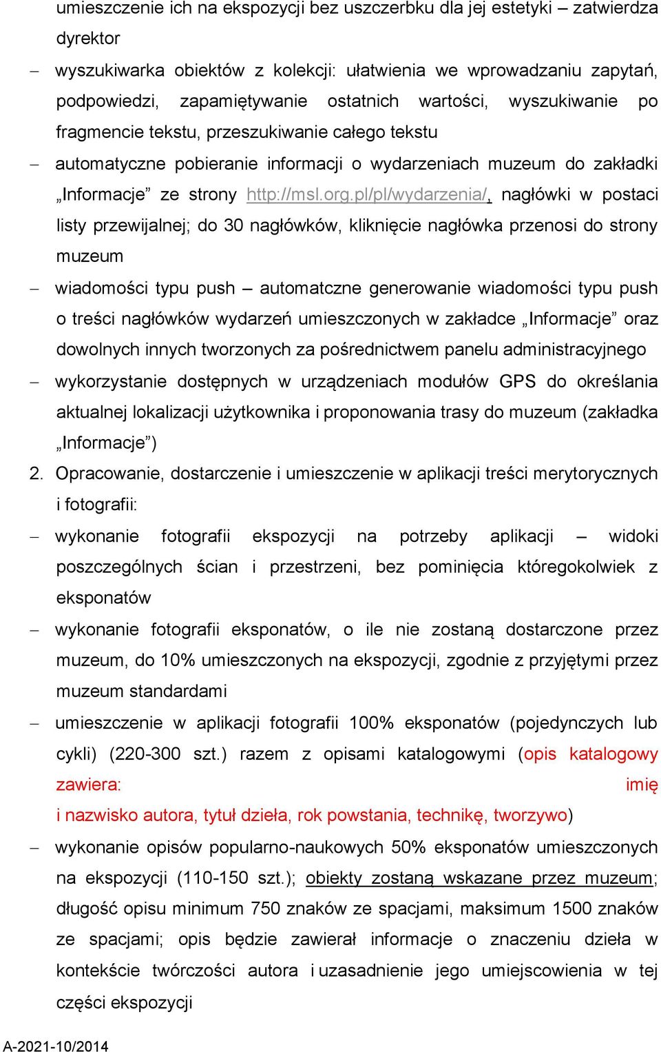pl/pl/wydarzenia/, nagłówki w postaci listy przewijalnej; do 30 nagłówków, kliknięcie nagłówka przenosi do strony muzeum wiadomości typu push automatczne generowanie wiadomości typu push o treści