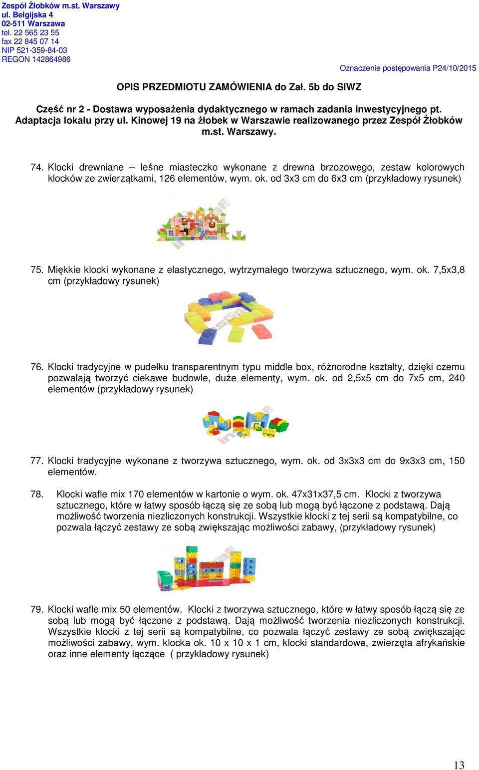 Klocki tradycyjne w pudełku transparentnym typu middle box, różnorodne kształty, dzięki czemu pozwalają tworzyć ciekawe budowle, duże elementy, wym. ok.