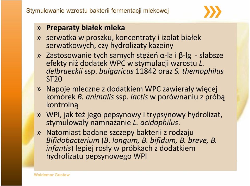 themophilus ST20» Napoje mleczne z dodatkiem WPC zawierały więcej komórek B. animalis ssp.