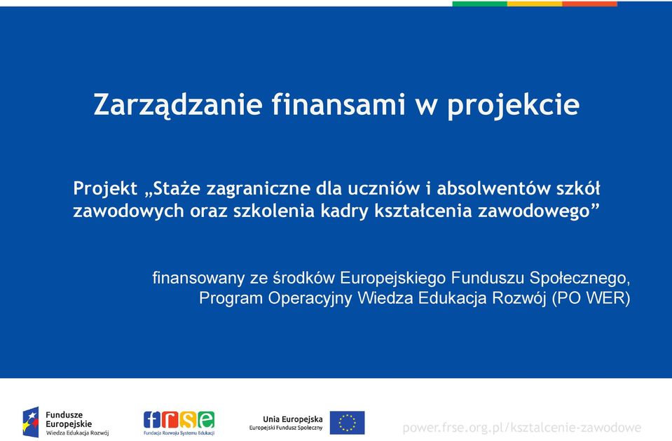 kształcenia zawodowego finansowany ze środków Europejskiego