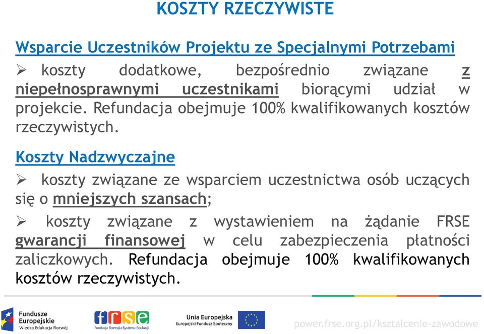 Koszty Nadzwyczajne koszty związane ze wsparciem uczestnictwa osób uczących się o mniejszych szansach; koszty związane z