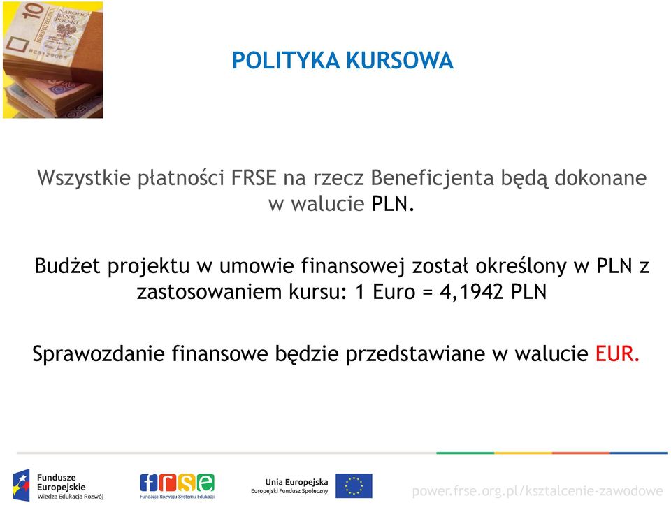 Budżet projektu w umowie finansowej został określony w PLN z