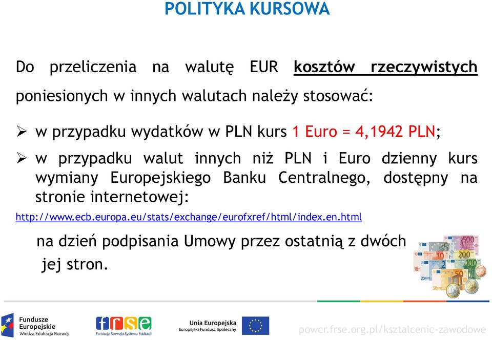 dzienny kurs wymiany Europejskiego Banku Centralnego, dostępny na stronie internetowej: http://www.ecb.