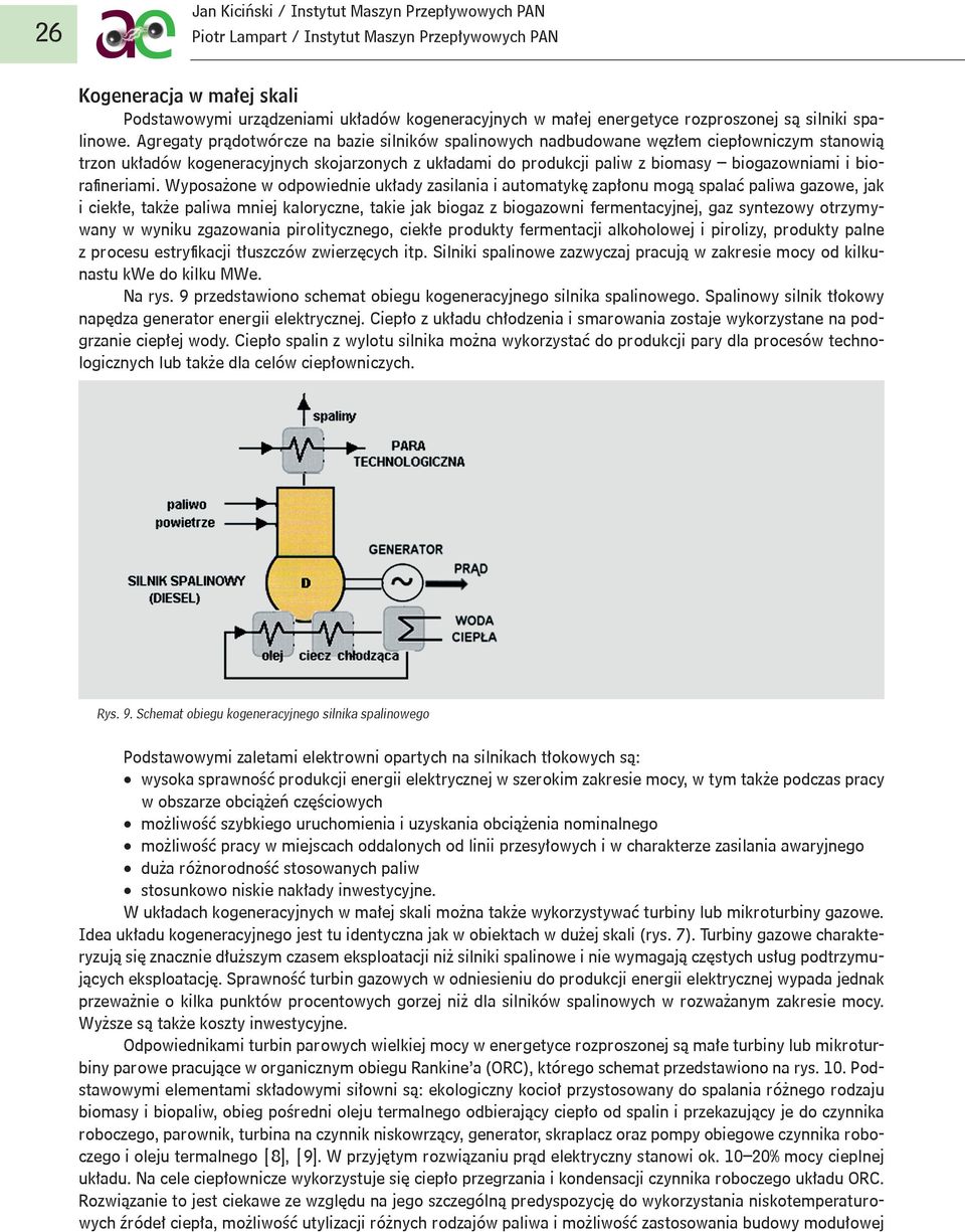 Agregaty prądotwórcze na bazie silników spalinowych nadbudowane węzłem ciepłowniczym stanowią trzon układów kogeneracyjnych skojarzonych z układami do produkcji paliw z biomasy biogazowniami i