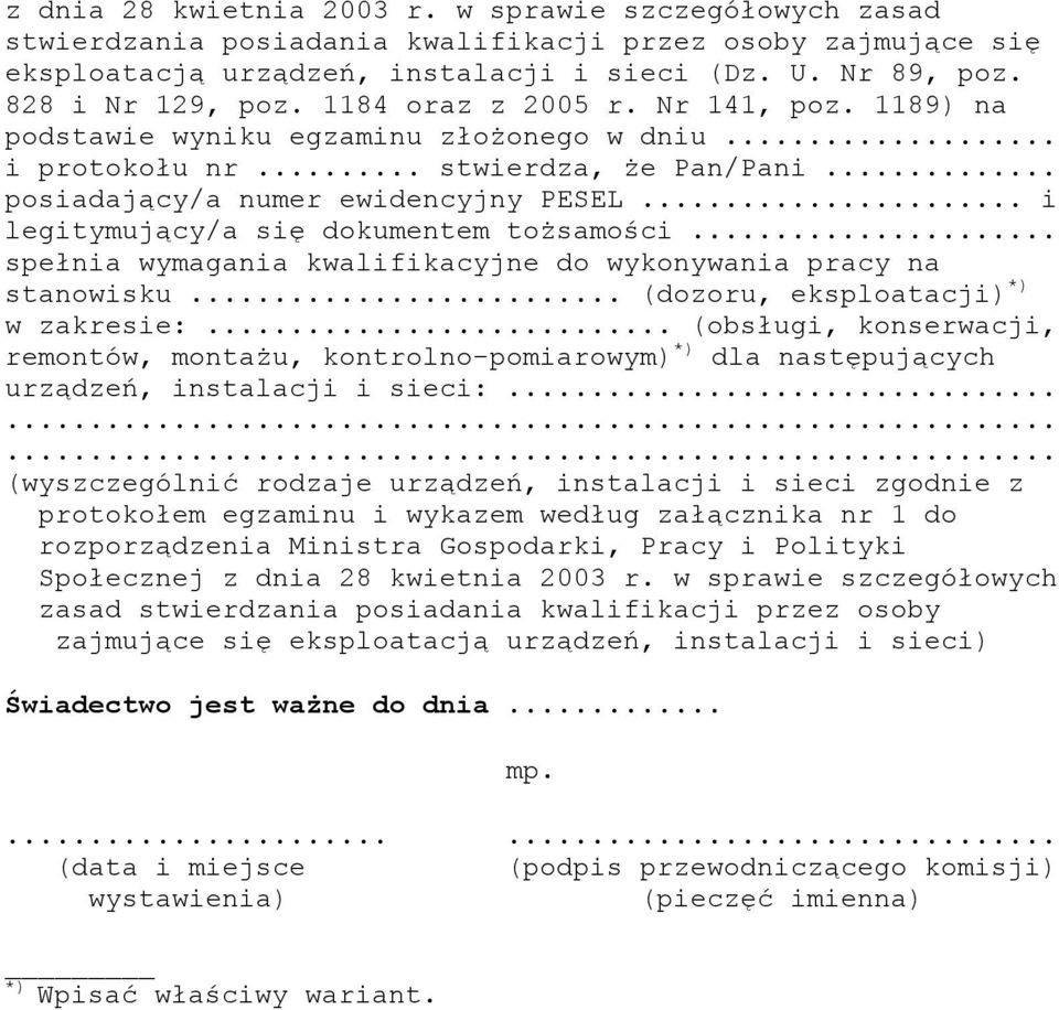 .. i legitymujący/a się dokumentem tożsamości... spełnia wymagania kwalifikacyjne do wykonywania pracy na stanowisku... (dozoru, eksploatacji) *) w zakresie:.