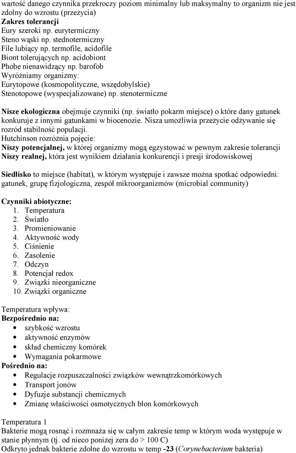 barofob Wyróżniamy organizmy: Eurytopowe (kosmopolityczne, wszędobylskie) Stenotopowe (wyspecjalizowane) np. stenotermiczne Nisze ekologiczna obejmuje czynniki (np.