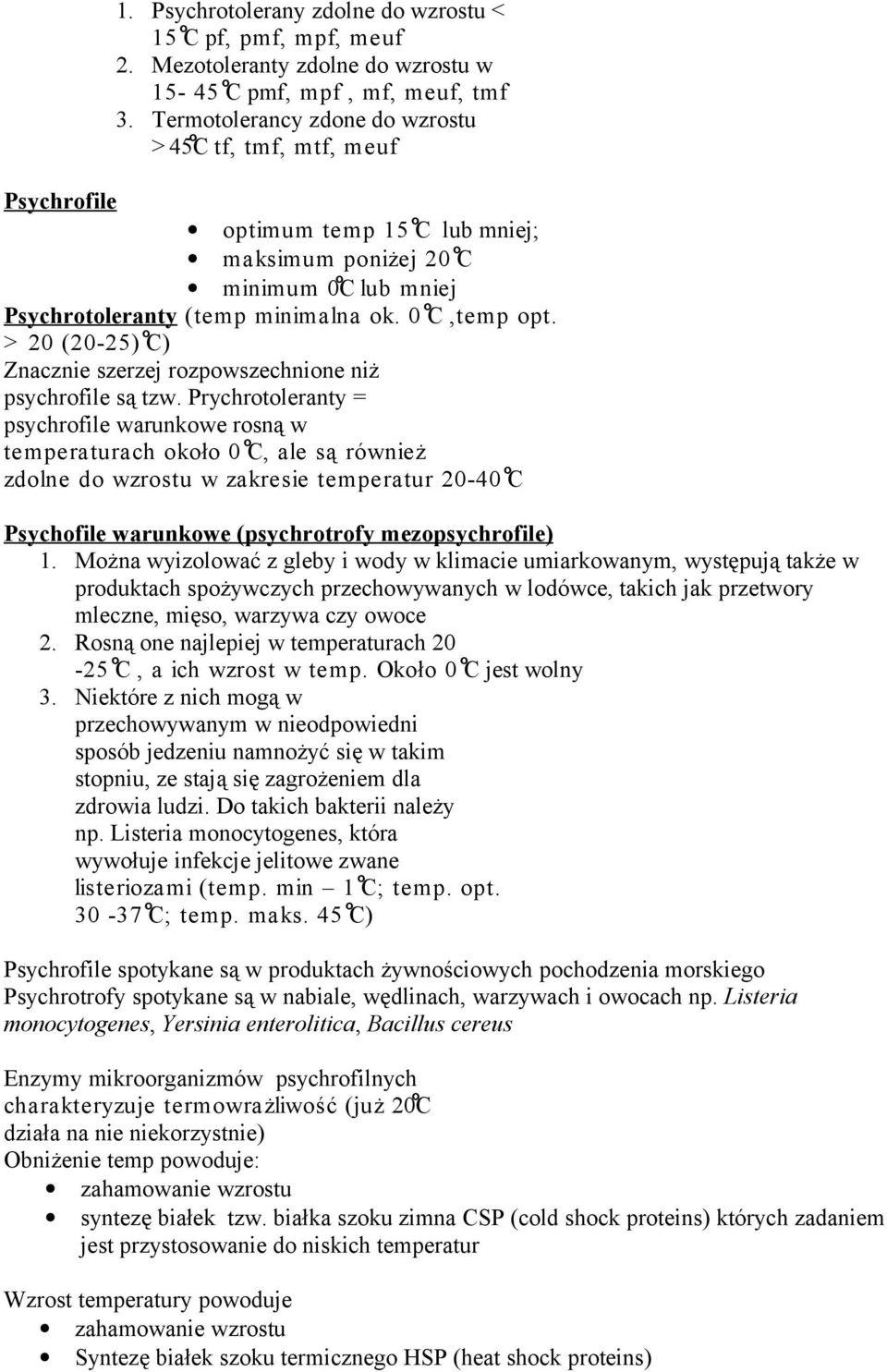 > 20 (20-25) C) Znacznie szerzej rozpowszechnione niż psychrofile są tzw.