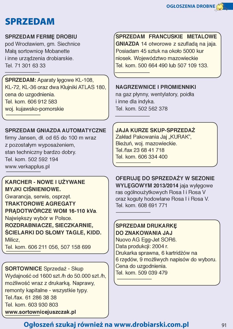 kujawsko-pomorskie FRANCUSKIE METALOWE GNIAZDA 14 otworowe z szufladą na jaja. Posiadam 45 sztuk na około 5000 kur niosek. Województwo mazowieckie Tel. kom. 500 664 490 lub 507 109 133.