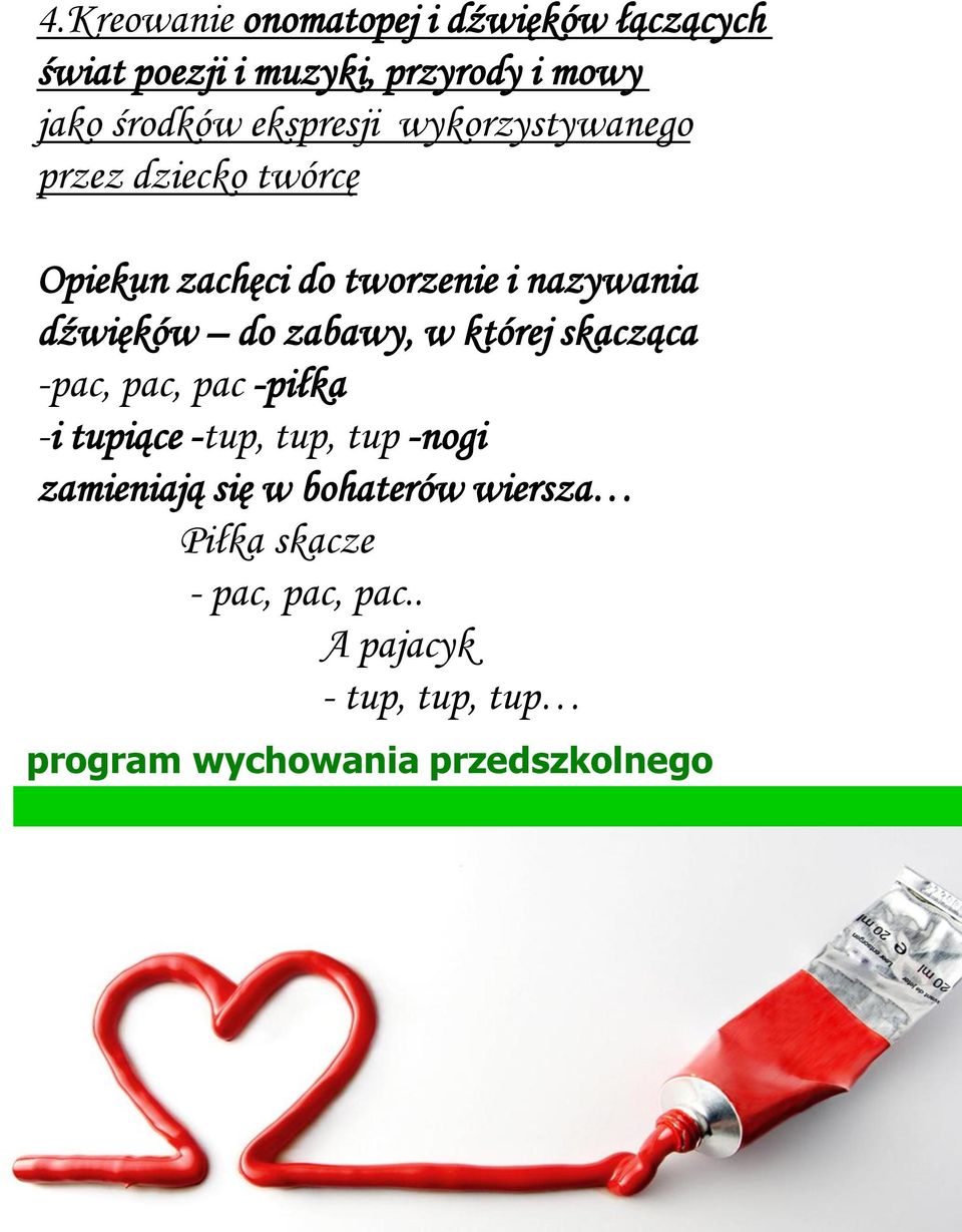 nazywania dźwięków do zabawy, w której skacząca -pac, pac, pac -piłka -i tupiące -tup, tup,