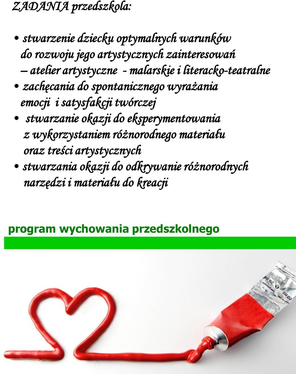 wyrażania emocji i satysfakcji twórczej stwarzanie okazji do eksperymentowania z wykorzystaniem