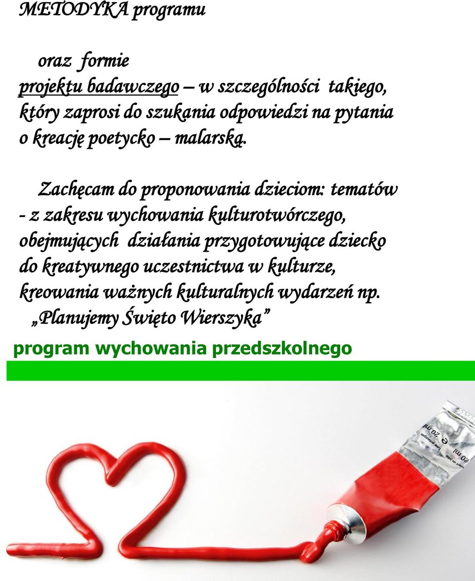 Zachęcam do proponowania dzieciom: tematów - z zakresu wychowania kulturotwórczego, obejmujących