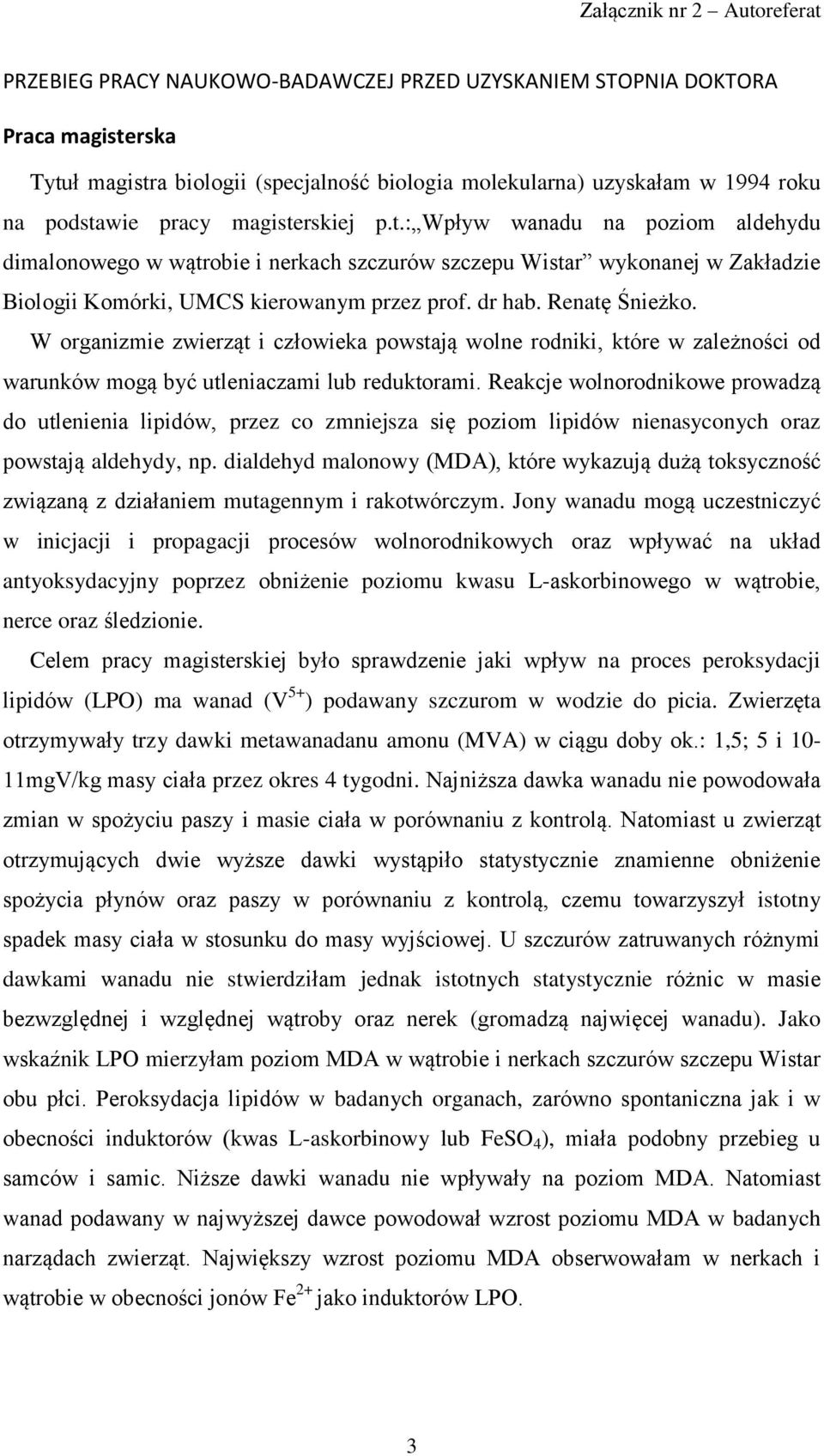 W organizmie zwierząt i człowieka powstają wolne rodniki, które w zależności od warunków mogą być utleniaczami lub reduktorami.