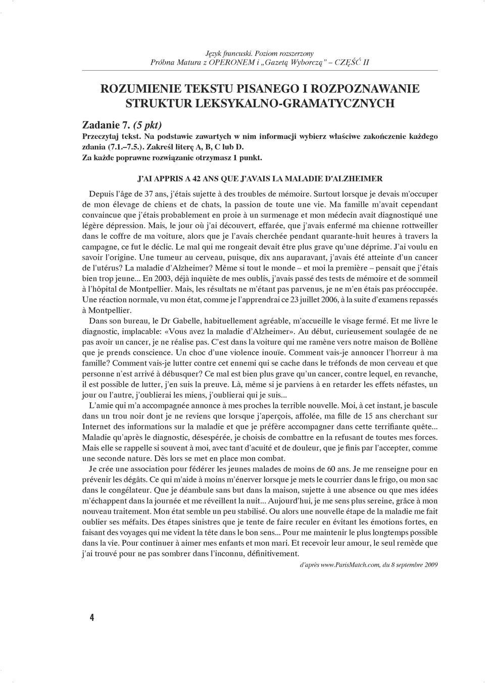 J AI APPRIS A 42 ANS QUE J AVAIS LA MALADIE D ALZHEIMER Depuis l âge de 37 ans, j étais sujette à des troubles de mémoire.