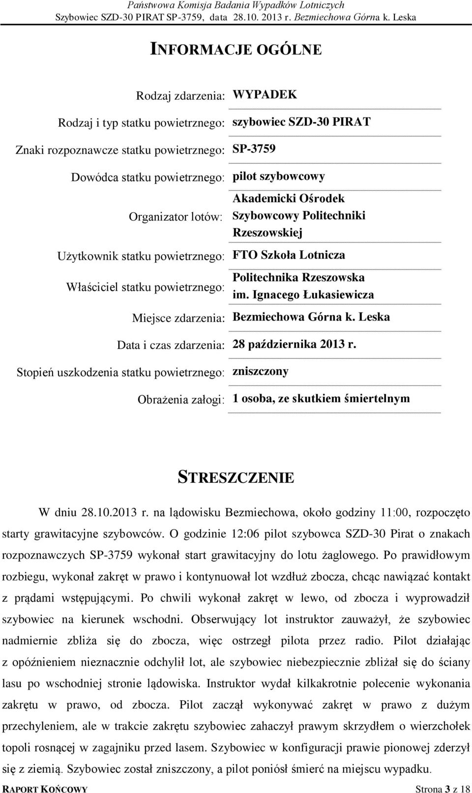 Ignacego Łukasiewicza Miejsce zdarzenia: Bezmiechowa Górna k. Leska Data i czas zdarzenia: 28 października 2013 r.
