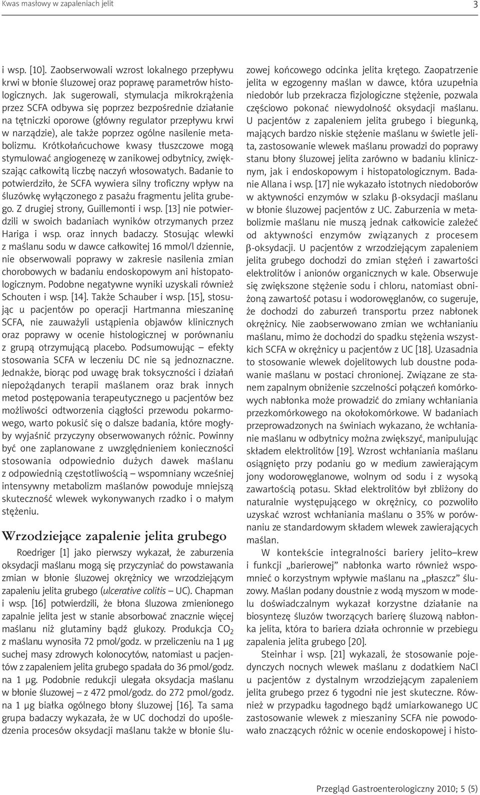 metabolizmu. Krótkołańcuchowe kwasy tłuszczowe mogą stymulować angiogenezę w zanikowej odbytnicy, zwiększając całkowitą liczbę naczyń włosowatych.