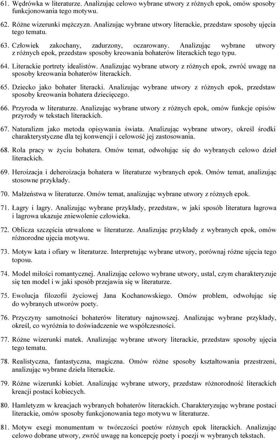 Analizując wybrane utwory z różnych epok, przedstaw sposoby kreowania bohaterów literackich tego typu. 64. Literackie portrety idealistów.