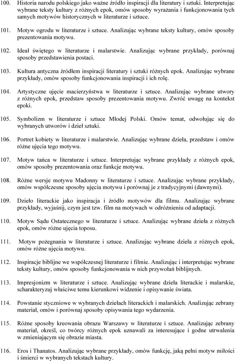 Analizując wybrane teksty kultury, omów sposoby prezentowania motywu. 102. Ideał świętego w literaturze i malarstwie. Analizując wybrane przykłady, porównaj sposoby przedstawienia postaci. 103.