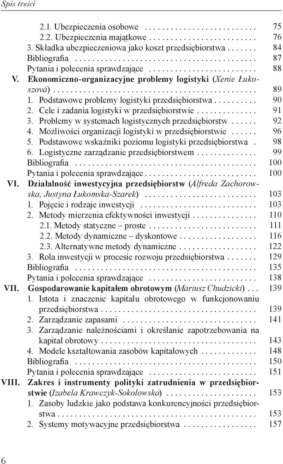 . Cele i zadania logistyki w przedsiębiorstwie............... 3.. Problemy w systemach logistycznych przedsiębiorstw....... 4.. Możliwości organizacji logistyki w przedsiębiorstwie....... 5.