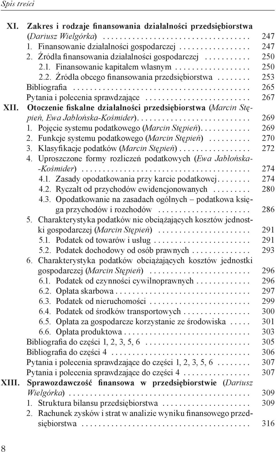 ........ Otoczenie fiskalne działalności przedsiębiorstwa (Marcin Stępień, Ewa Jabłońska-Kośmider)............................ 1.. Pojęcie systemu podatkowego (Marcin Stępień)............. 2.