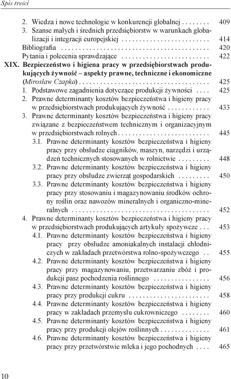 . Podstawowe zagadnienia dotyczące produkcji żywności..... 2.. Prawne determinanty kosztów bezpieczeństwa i higieny pracy w przedsiębiorstwach produkujących żywność............. 3.