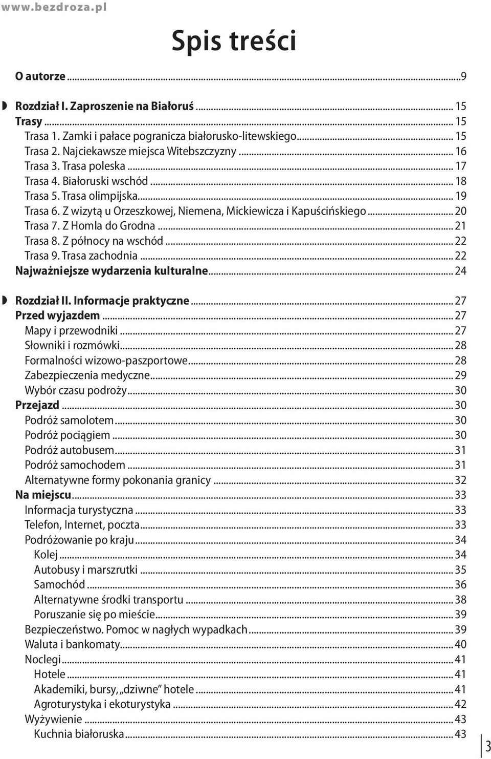 Z wizytą u Orzeszkowej, Niemena, Mickiewicza i Kapuścińskiego... 20 Trasa 7. Z Homla do Grodna... 21 Trasa 8. Z północy na wschód... 22 Trasa 9. Trasa zachodnia.