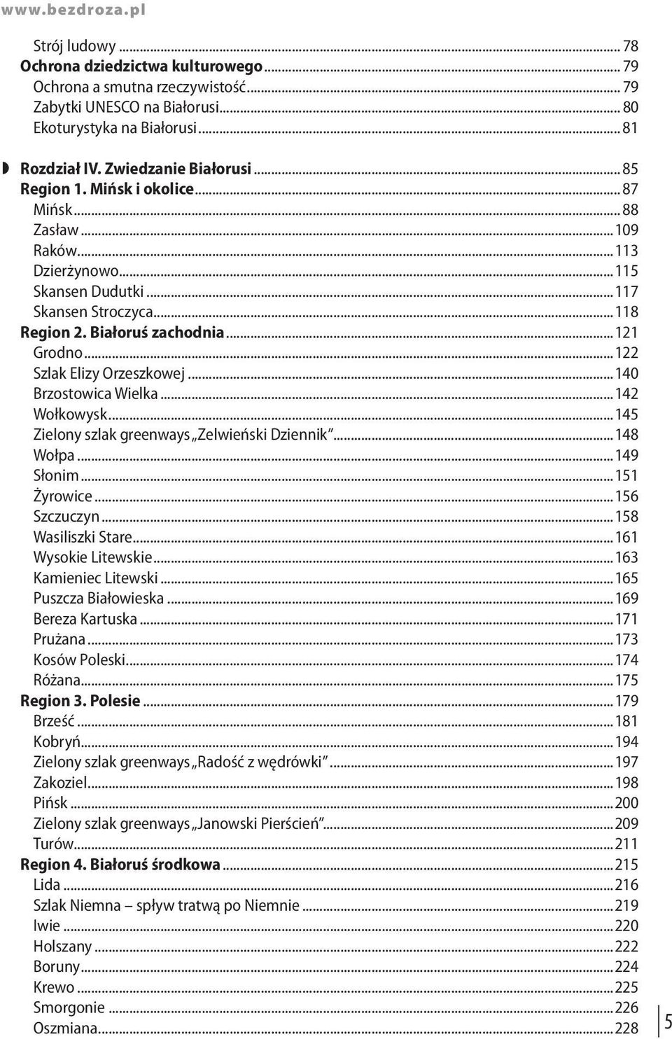 ..122 Szlak Elizy Orzeszkowej...140 Brzostowica Wielka...142 Wołkowysk...145 Zielony szlak greenways Zelwieński Dziennik...148 Wołpa...149 Słonim...151 Żyrowice...156 Szczuczyn...158 Wasiliszki Stare.