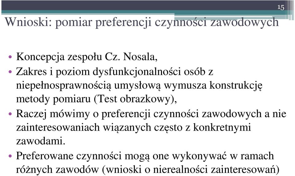 pomiaru (Test obrazkowy), Raczej mówimy o preferencji czynności zawodowych a nie zainteresowaniach