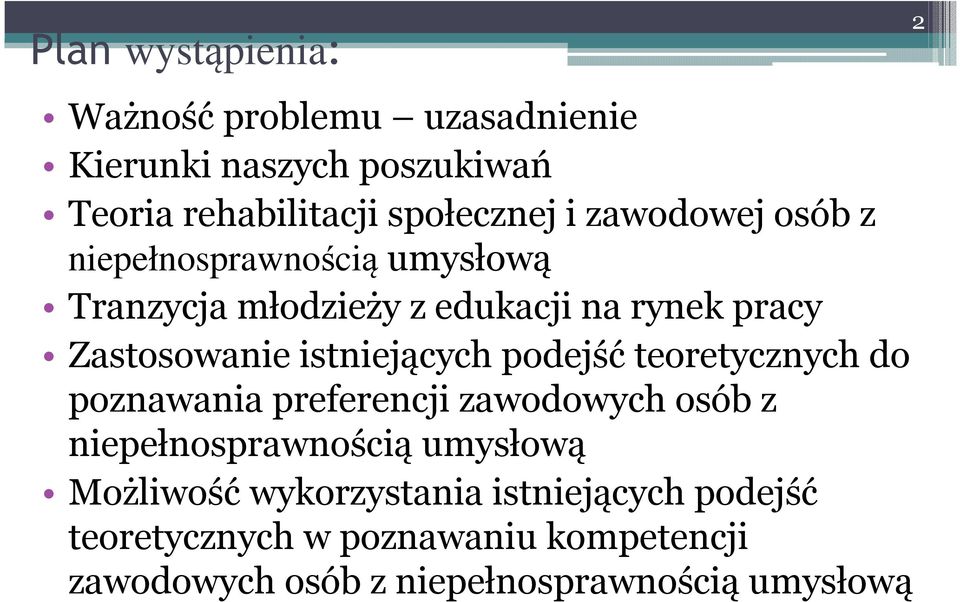 istniejących podejść teoretycznych do poznawania preferencji zawodowych osób z niepełnosprawnością umysłową