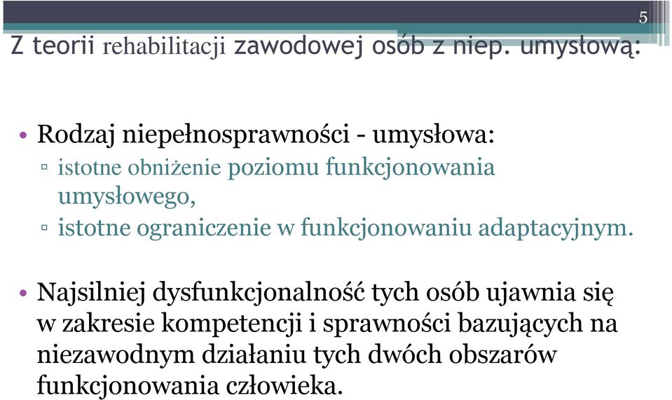umysłowego, istotne ograniczenie w funkcjonowaniu adaptacyjnym.