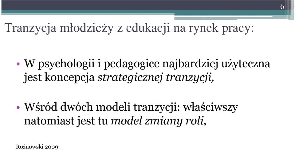 koncepcja strategicznej tranzycji, Wśród dwóch modeli