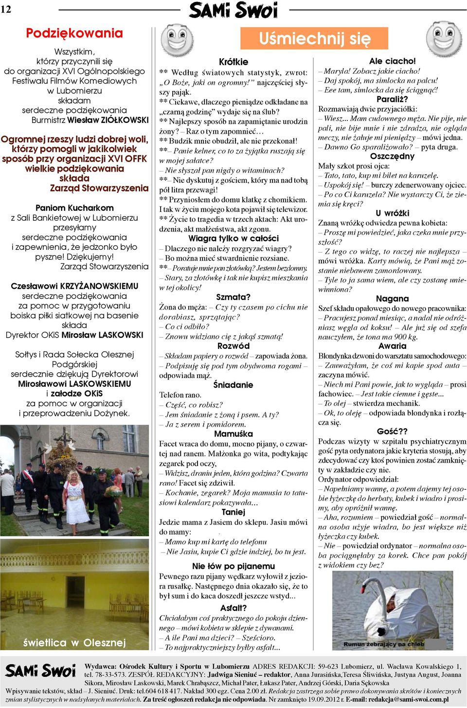 serdeczne podziêkowania i zapewnienia, e jedzonko by³o pyszne! Dziêkujemy!