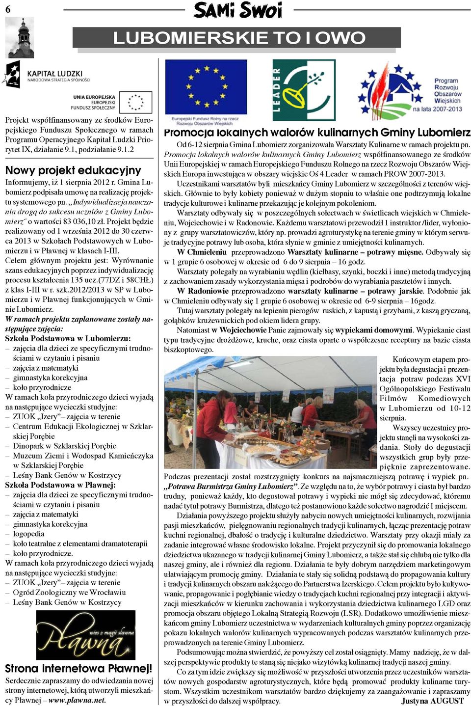 Indywidualizacja nauczania drog¹ do sukcesu uczniów z Gminy Lubomierz½ o wartoœci 83 036,10 z³.